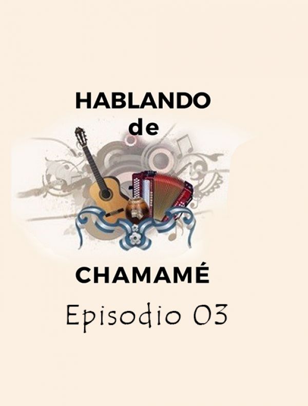 Hablando de Chamamé | E:03